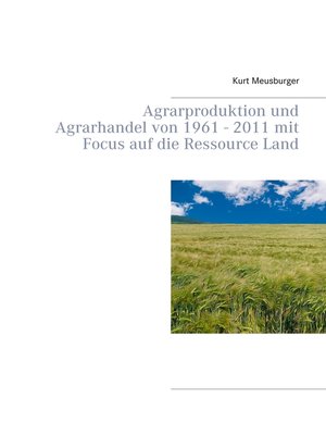 cover image of Agrarproduktion und Agrarhandel von 1961--2011 mit Focus auf die Ressource Land